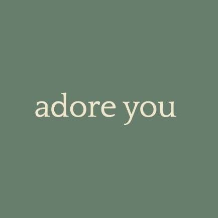 adore you